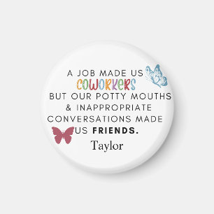 Coworker Quote - Work Made Us Coworkers Friends Magnet