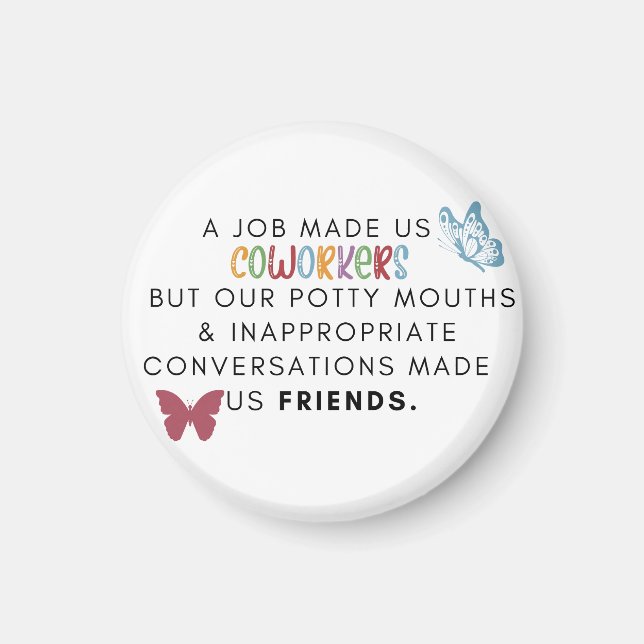 Coworker Quote - Work Made Us Coworkers Friends Magnet (Front)