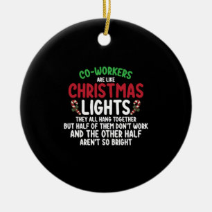 Coworkers Are Like Christmas Lights Ceramic Ornament