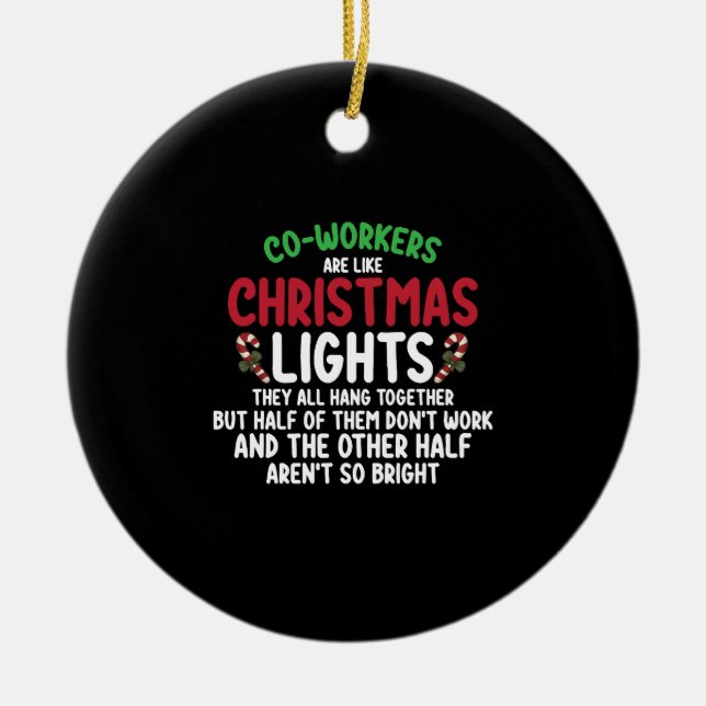 Coworkers Are Like Christmas Lights Ceramic Ornament (Front)