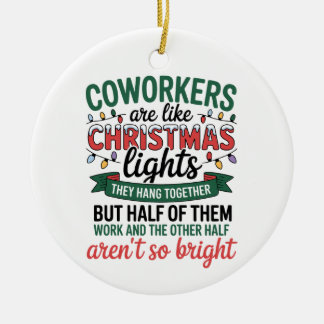 Coworkers Are Like Christmas Lights Funny Office Ceramic Ornament