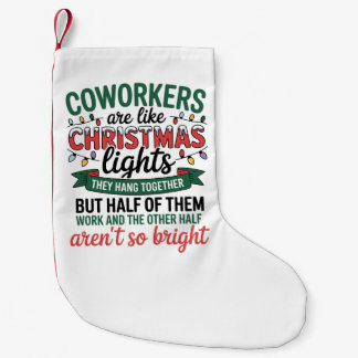 Coworkers Are Like Christmas Lights Funny Office Small Christmas Stocking