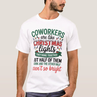 Coworkers Are Like Christmas Lights Funny Office T-Shirt