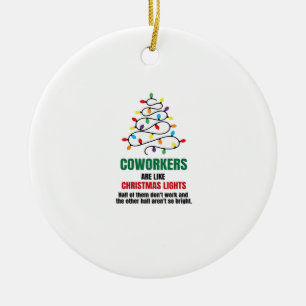 Coworkers Are Like Christmas Lights - Gag Gifts Fo Ceramic Ornament