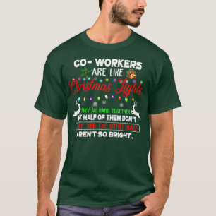 Coworkers Are Like Christmas Lights They All Hang  T-Shirt