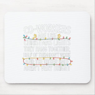 Coworkers Are Like Christmas Lights They Hang Toge Mouse Pad