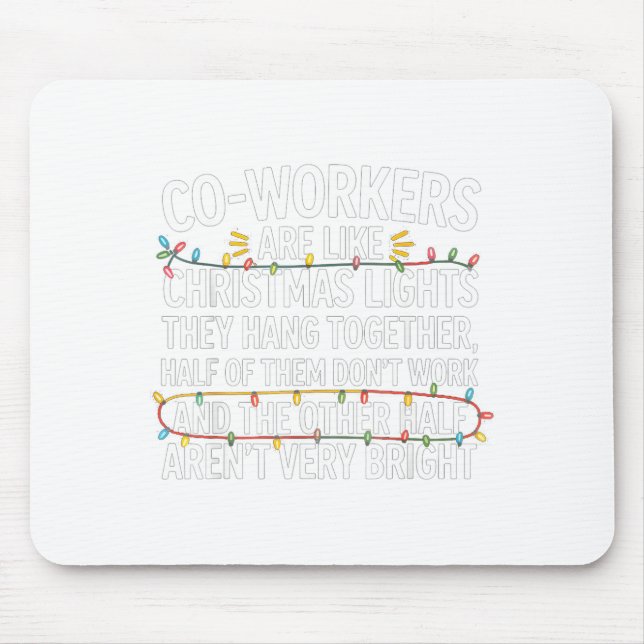 Coworkers Are Like Christmas Lights They Hang Toge Mouse Pad (Front)