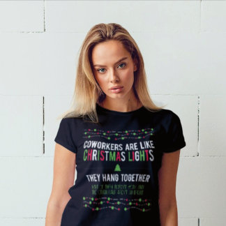 Coworkers are like Christmas Lights - Xmas Sarcasm T-Shirt