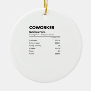 Coworkers & Colleagues Funny Nutrition Facts Essen Ceramic Ornament