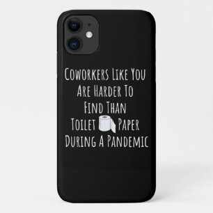 Coworkers Like You Are Harder To Find iPhone 11 Case