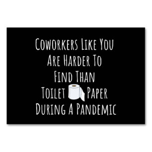 Coworkers Like You Are Harder To Find Table Number