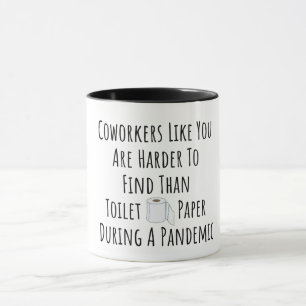 Coworkers Like You Are Harder To Find Than Toilet Mug