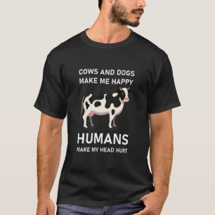 COWS AND DOGS MAKE ME HAPPY  - FUNNY T-Shirt