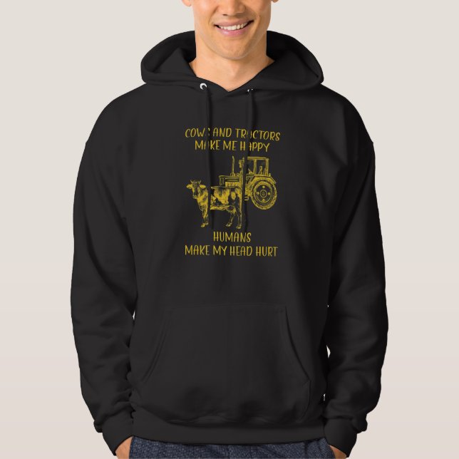 Cows And Tractors Make Me Happy Humans Make My Hea Hoodie (Front)