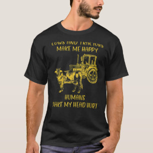 Cows And Tractors Make Me Happy Humans Make My Hea T-Shirt