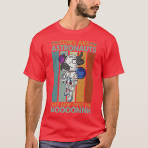 Cows Are Astronauts, They Jump Over The Moooonnn P T-Shirt