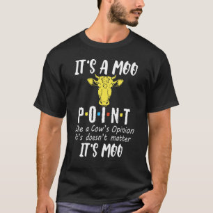 Cows Its A Moo Point Like A Cows Opinion T-Shirt