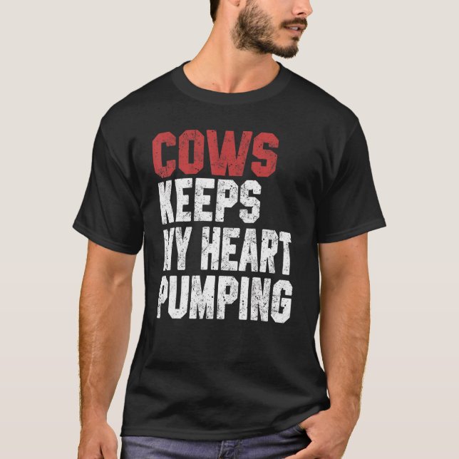 Cows Keeps My Heart Pumping Farmer Cow Girl Mum I  T-Shirt (Front)