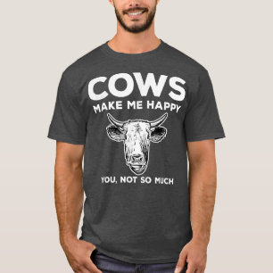 Cows Make Happy Funny Farmer T-Shirt