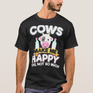Cows Make Me Happy Cows Farmer T-Shirt