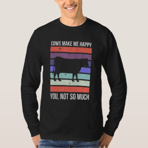 Cows Make Me Happy Funny Cow Farmer Farm Animal C T-Shirt