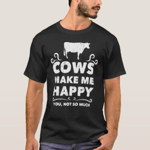 Cows Make Me Happy Ranch Animal Men Women Kids T-Shirt