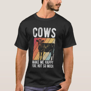 COWS MAKE ME HAPPY YOU, NOT SO MUCH Cow Lover Humo T-Shirt