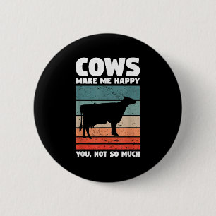 Cows Make Me Happy You Not So Much Farming Quote F 6 Cm Round Badge