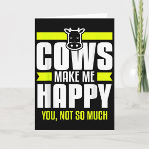 Cows Make Me Happy You Not So Much Farming Quote F Card