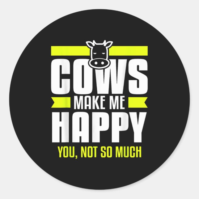 Cows Make Me Happy You Not So Much Farming Quote F Classic Round Sticker (Front)