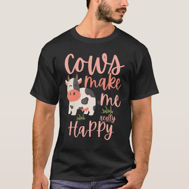 Cows Make Me Really Happy T-Shirt (Front)