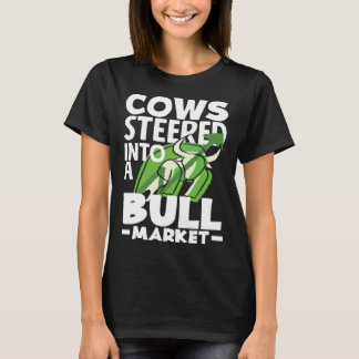 Cows Steered Into A Bull Market Investor Day T-Shirt