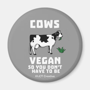 Cows Vegan So You Don't Have To Be Magnet