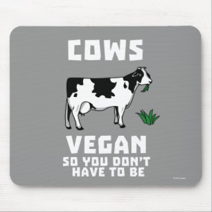 Cows Vegan So You Don't Have To Be Mouse Pad