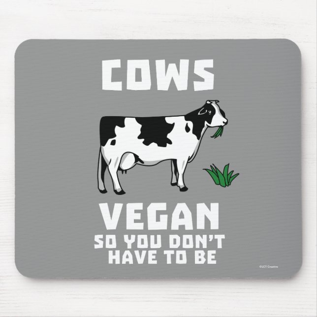 Cows Vegan So You Don't Have To Be Mouse Pad (Front)