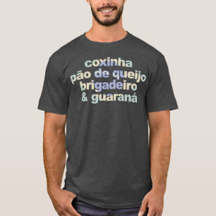 Coxinha Pao de Queijo Brigadeiro  Guarana - T-Shirt