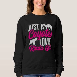 Coyote Animal Just A Coyotes Lovin' Kinda Girl Coy Sweatshirt