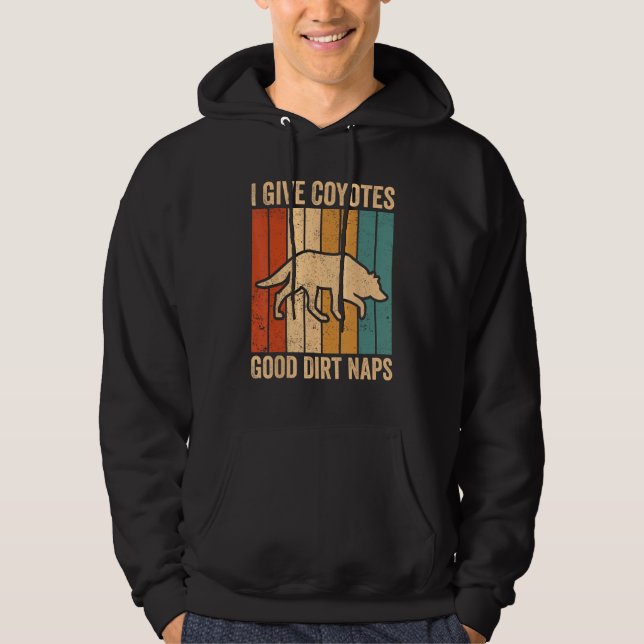 Coyote Hunting Coyote Hunter Coyotes Good Dirt Nap Hoodie (Front)