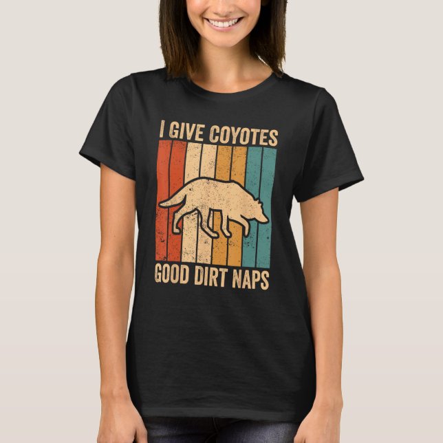 Coyote Hunting Coyote Hunter Coyotes Good Dirt Nap T-Shirt (Front)