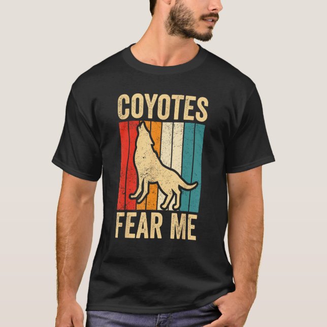 Coyote Hunting Coyote Hunter Yote Coyotes Fear Me T-Shirt (Front)
