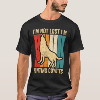 Coyote Hunting Coyote Hunter Yote I m Hunting Coyo T-Shirt
