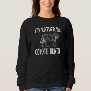 Coyote Hunting Predator Hunter Sweatshirt