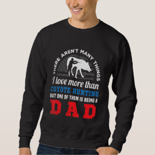 Coyote hunting US flag and funny DAD creative artw Sweatshirt