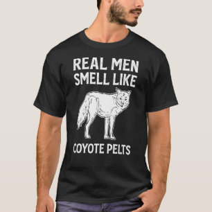 Coyote Real Men Smell Like Coyote Pelts Coyote Hun T-Shirt