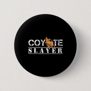 Coyote Slayer Fun Hunting Gift for Coyote Hunters  6 Cm Round Badge