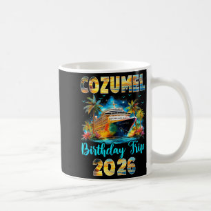 Cozumel Birthday Trip 2026 Family Birthday Cruise Coffee Mug