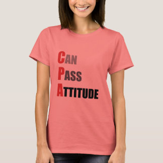 CPA: Can Pass Attitude T-Shirt
