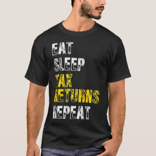 CPA Tax Season Eat Sleep Tax Returns Repeat Funnys T-Shirt