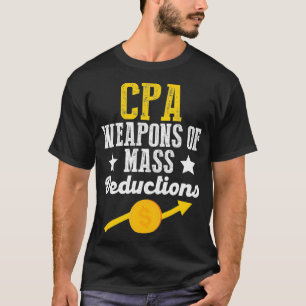 CPA Weapons Mass Deduction Calculate Tax Season Fu T-Shirt
