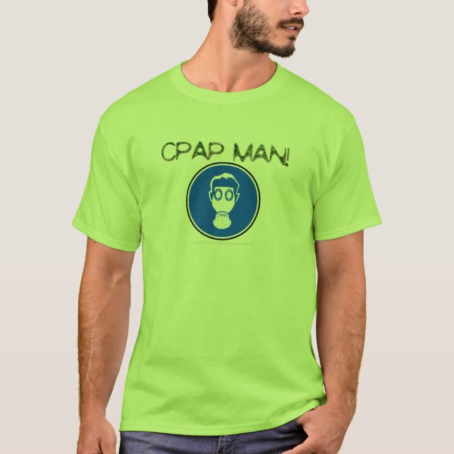 "CPAP MAN! AKA HOSE NOSE!" T-Shirt (Front)